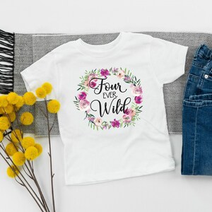 4th Birthday Shirt Girl, 4 Year Old Birthday Outfit Girl, Four Ever Wild Shirt, Girls Fourth Birthday Shirt, Flower Wreath Birthday T-Shirt