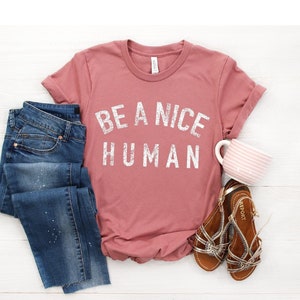 Be A Nice Human Shirt, Be Nice Tee, Be Kind Shirt, Anti Bullying Shirt, Be A Nice Person Shirt, Womens Kindness Shirt, Kindness is Gangster