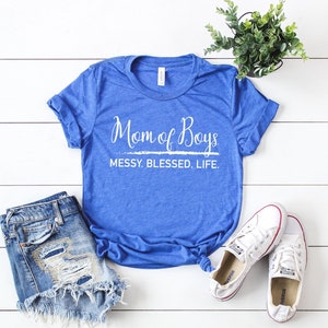 Gift for Mom, Mom of Boys Shirt, Womens TShirt, Mothers Day Gift, Mom Life Shirt, Mom of Boys Messy Blessed Life, Cute Graphic Tees for Moms Heather True Royal