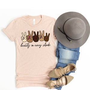 Gleichheit Shirt, Anti-Rassismus T-Shirt, Feministisches Shirt, Humanity Shirt, Einheit, Menschenrechte Shirts, Freundlichkeit Shirt, Beauty in Every Shade T-Shirt