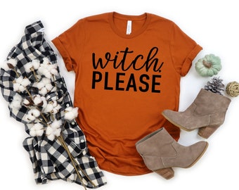 Womens Halloween Shirt, Halloween TShirt, Witch Please Shirt, Halloween Shirts for Women, Funny Halloween Outfit, Halloween Tee, Witch Shirt