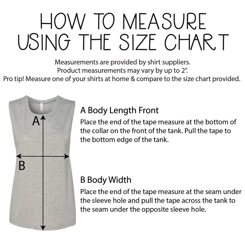 May include: Diagram showing how to measure a tank top using a tape measure. The diagram shows a gray tank top with labels for "A Body Length Front" and "B Body Width".