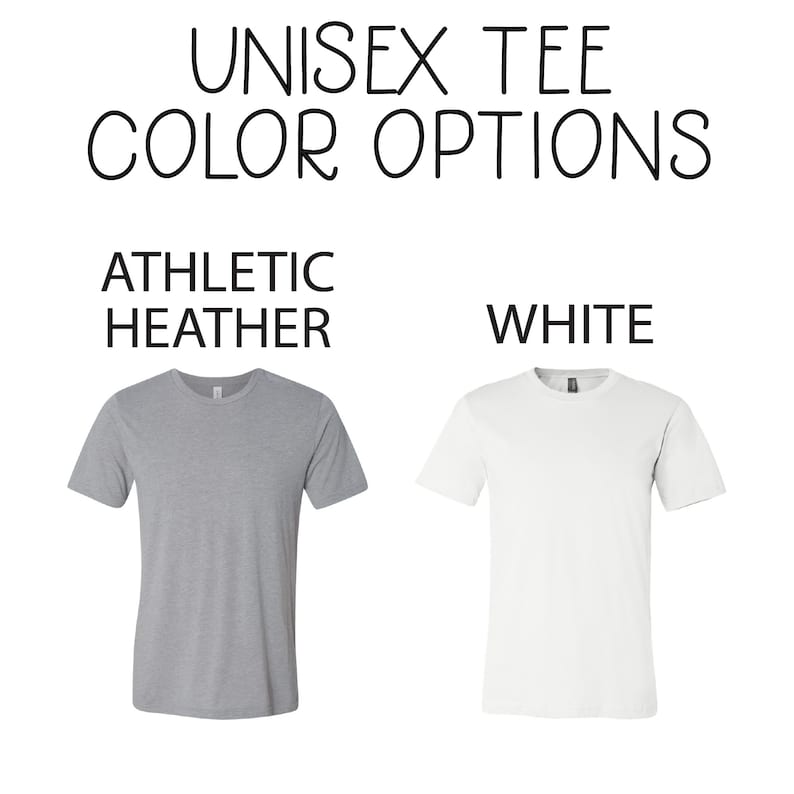 May include: Unisex tee shirt color options: athletic heather and white.