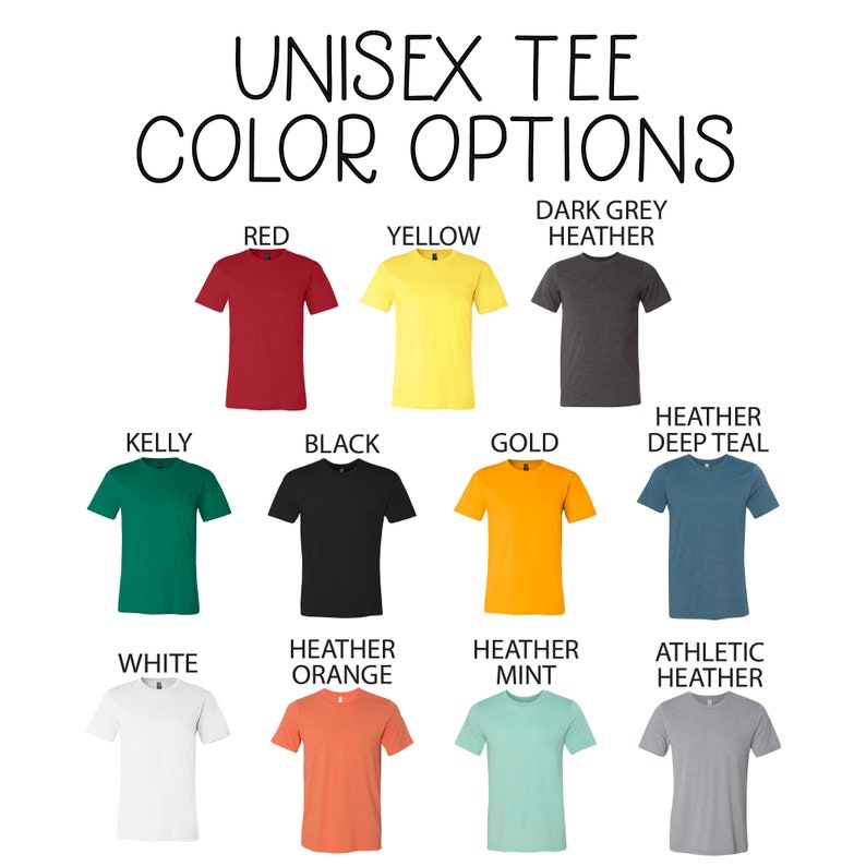 May include: A chart showing unisex tee shirt color options. The colors include red, yellow, dark grey heather, kelly green, black, gold, heather deep teal, white, heather orange, heather mint, and athletic heather.