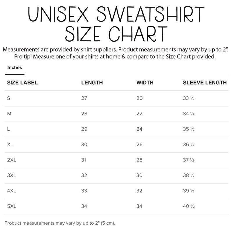 May include: A white size chart for unisex sweatshirts, with measurements in inches. The chart includes sizes S to 5XL, with length, width, and sleeve length dimensions. The text "UNISEX SWEATSHIRT SIZE CHART" is at the top.