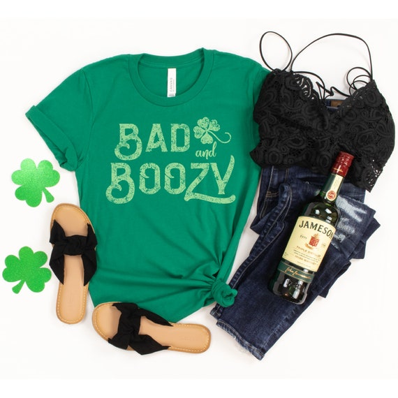 Funny St Patrick Day Drinking Tee Gift Funny Bad And Boozy T-Shirt Funny St Patrick Day Drinking Tee Gift Funny Bad And Boozy T-Shirt