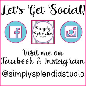 May include: A graphic with the text "Let's Get Social!" and social media icons for Facebook and Instagram. The text "Visit me on Facebook & Instagram @simplysplendidstudio" is also included.