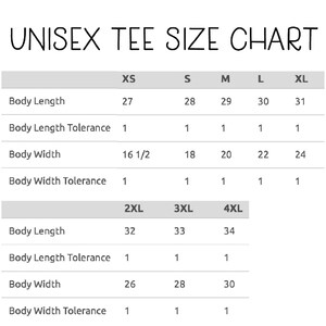 May include: Unisex tee size chart with measurements in inches for XS, S, M, L, XL, 2XL, 3XL, and 4XL sizes. The chart includes body length and width measurements, as well as tolerance for each size.