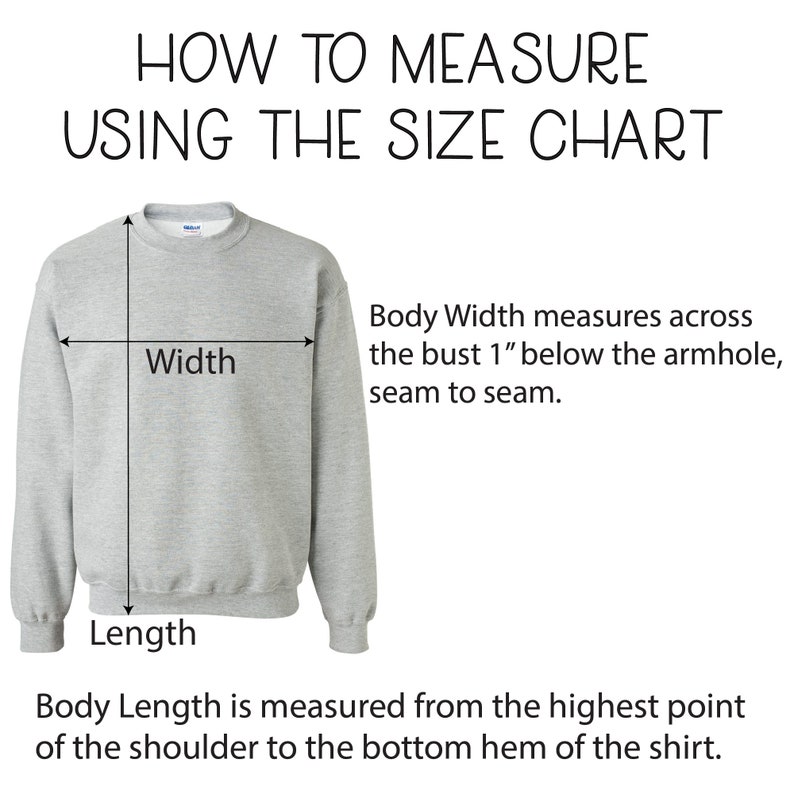 May include: Diagram showing how to measure the width and length of a sweatshirt. The width is measured across the bust 1 inch below the armhole, seam to seam. The length is measured from the highest point of the shoulder to the bottom hem.