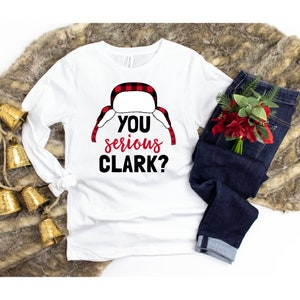 You Serious Clark? Funny Christmas Vacation Long Sleeve T-Shirt For Men & Women - Unisex Holiday Graphic Tee