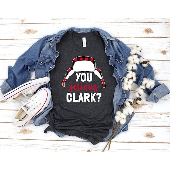 You Serious Clark Shirt Christmas 