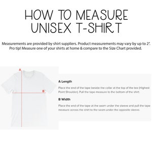 May include: Diagram showing how to measure a unisex t-shirt. The diagram shows a white t-shirt with red lines indicating where to measure the length and width. The text explains how to measure the length and width of the shirt.