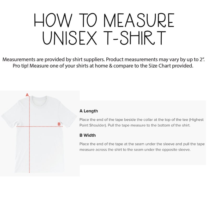 May include: Diagram showing how to measure a unisex t-shirt. The diagram shows a white t-shirt with red lines indicating where to measure the length and width. The text explains how to measure the length and width of the shirt.