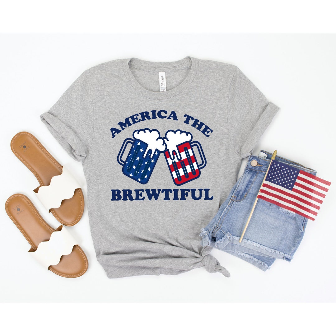 4th of July Shirt, Funny July 4th T Shirt, America the Brewtiful ...