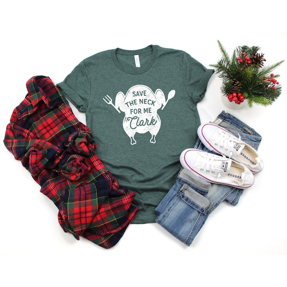 Thanksgiving Save The Neck For Me Clark Christmas Movie Gift T-Shirt Thanksgiving Save The Neck For Me Clark Christmas Movie Gift T-Shirt