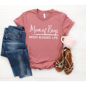 Gift for Mom, Mom of Boys Shirt, Womens TShirt, Mothers Day Gift, Mom Life Shirt, Mom of Boys Messy Blessed Life, Cute Graphic Tees for Moms Mauve