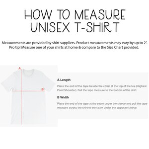 May include: Diagram showing how to measure a unisex t-shirt. The diagram shows a white t-shirt with red lines indicating where to measure the length and width. The text explains how to measure the length and width of the shirt.