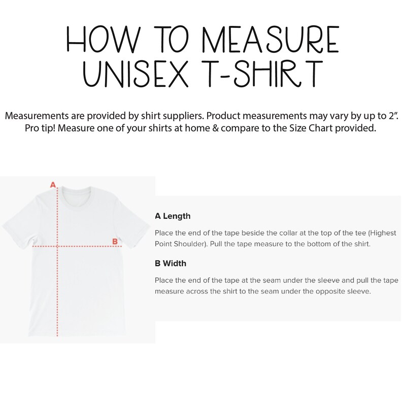 May include: Diagram showing how to measure a unisex t-shirt. The diagram shows a white t-shirt with red lines indicating where to measure the length and width. The text explains how to measure the length and width of the shirt.