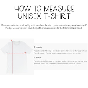 May include: Diagram showing how to measure a unisex t-shirt. The diagram shows a white t-shirt with red lines indicating where to measure the length and width. The text explains how to measure the length and width of the shirt.