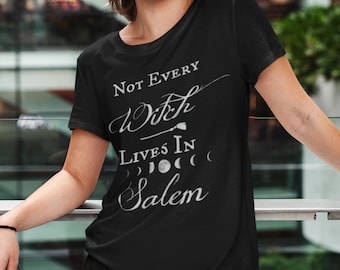 Not Every Witch Lives in Salem TShirt - Halloween Salem Witch T-Shirt For Women - Gothic Samhain Short-Sleeve Unisex T-Shirt