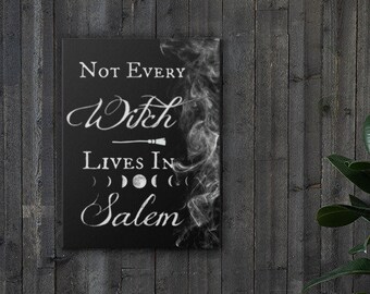 Not Every Witch Lives In Salem Canvas Art - Salem Witch Canvas - Halloween Canvas - Halloween Decoration Canvas