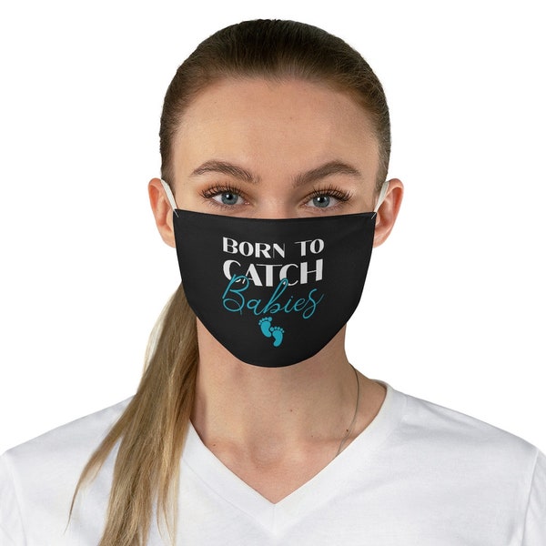 OB Nurse Face Mask - Born To Catch Babies Teal Obstetrics OBGYN Nurse Face Shield - OB Nurse Pun Meme Fabric Face Mask