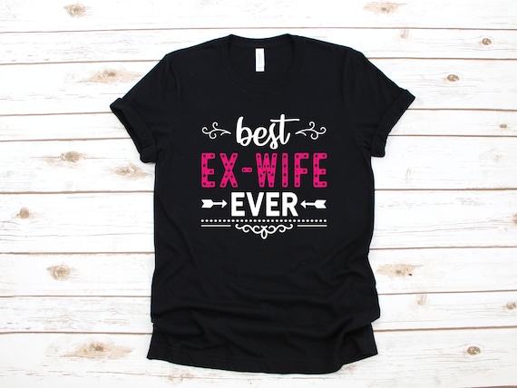 World's Greatest Ex-Wife Funny Divorce T-Shirt World's Greatest Ex-Wife Funny Divorce T-Shirt
