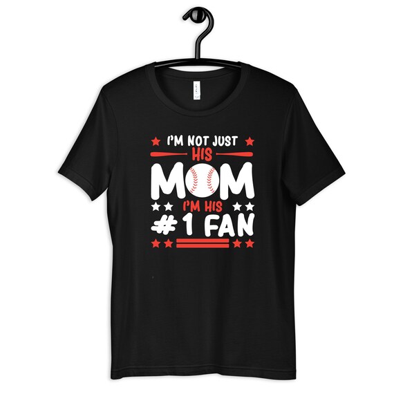 I'm Not Just His Mom Number 1 Fan Baseball T Shirt Women Tee I'm Not Just His Mom Number 1 Fan Baseball T Shirt Women Tee