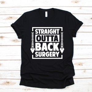 Back Surgery T-Shirt, Straight Outta Back Surgery, Funny Spine Surgery Gift, Get Well Soon Gift, Hoodie, Sweatshirt, Long Sleeve