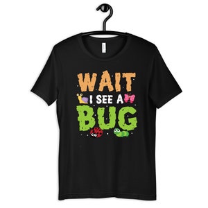 Wait I See A Bug Shirt, Funny Insect T-Shirt, Bugs Kids Tee, Hoodie, Long Sleeve, Tank Top, Toddler TShirt