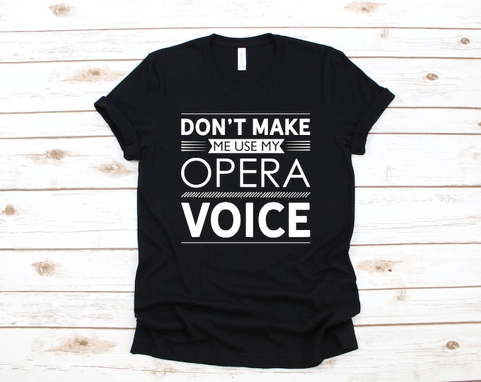 Opera Singer T-Shirt, Funny Opera Voice Shirt, Funny Opera Long Sleeve, Sweatshirt, Children Kids Tees, Hoodie, Tank Top