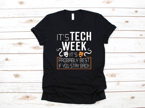 It's Tech Week It's Probably Best If You Stay Back Tshirt It's Tech Week It's Probably Best If You Stay Back Tshirt