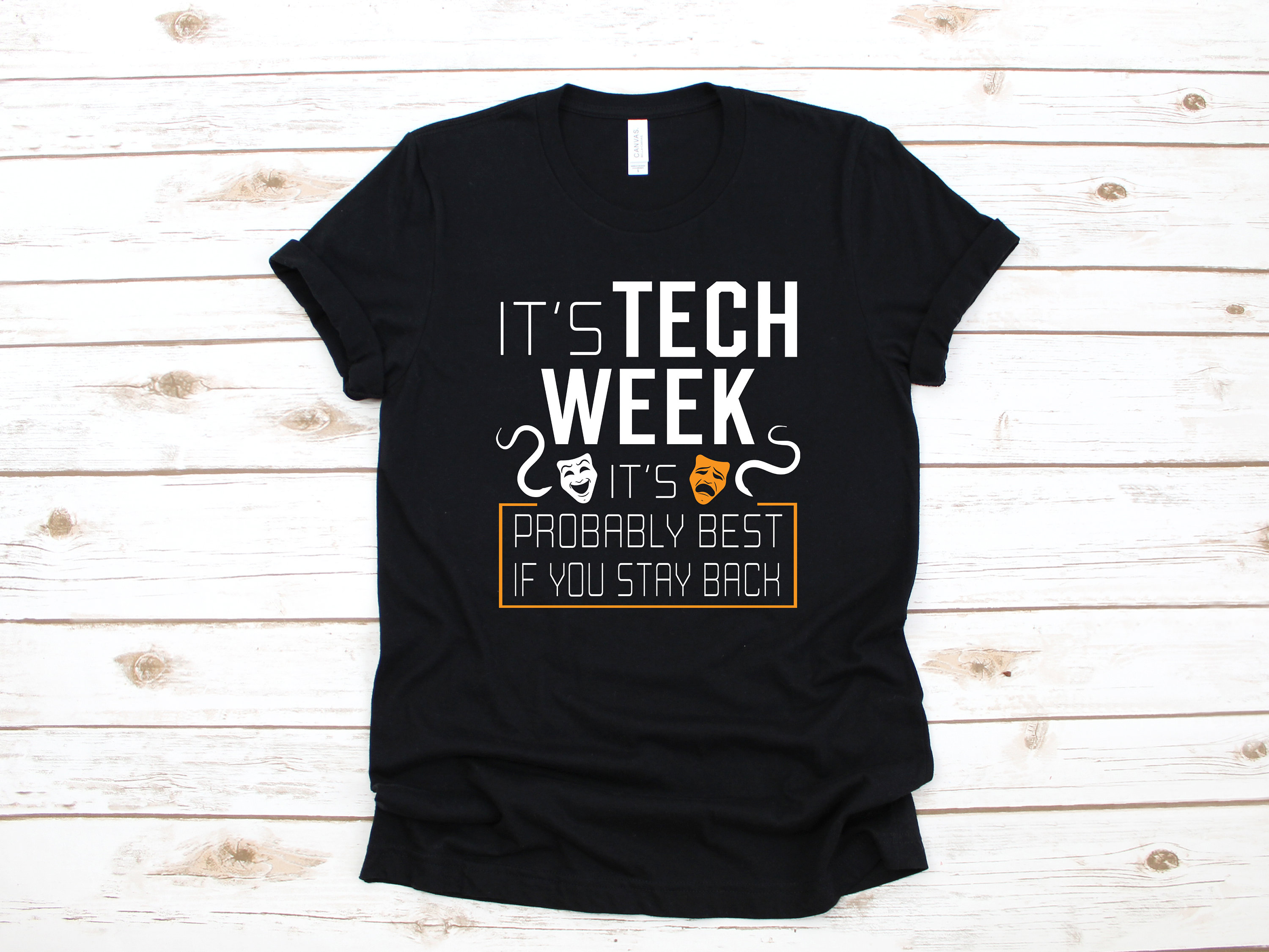 It's Tech Week It's Probably Best If You Stay Back Tshirt It's Tech Week It's Probably Best If You Stay Back Tshirt