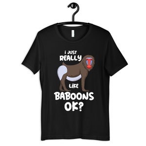 I Just Really Like Baboons Shirt, Cute Baboon Zoo T-Shirt, Womens Tee, Hoodie, Sweatshirt, Tank Top, Kids Tee, Toddler Baby Clothing