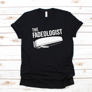 Barber Shirt, Barber T-Shirt, Fadeologist Shirt, Barber Tank Top, Fade Barber Shop Tee, Hoodie, Sweatshirt, Long Sleeve, Apparel Gift