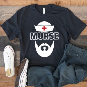 Murse T-Shirt, Bearded Male Nurse Tee, Tank Top, Hoodie, Sweatshirt, Long Sleeve, Kids Tee Apparel Gift