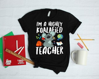 Koala Teacher Koalafied Funny Shirt Gift | T-Shirt | Hoodie | Sweatshirt | Long Sleeve | Apparel Gift