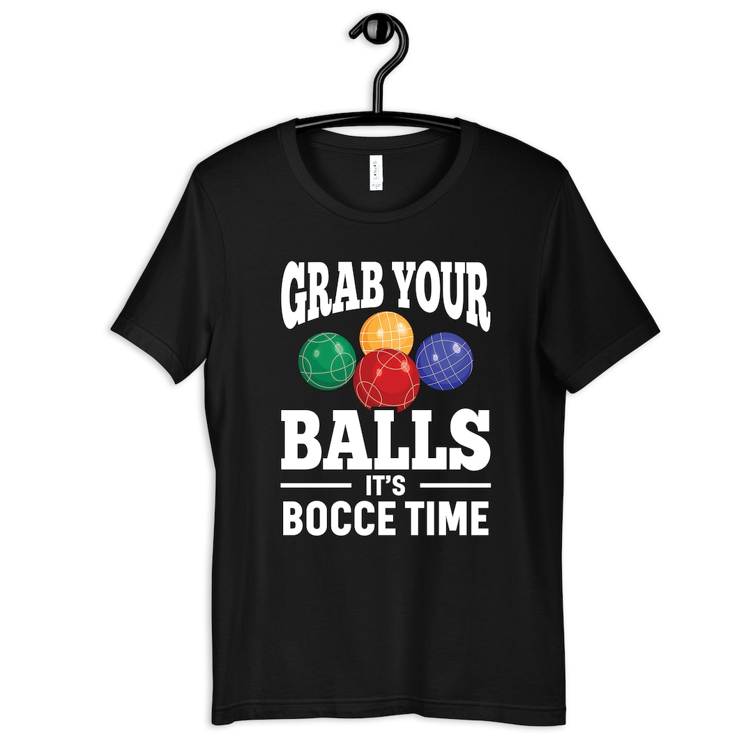 Bocce Ball Shirt, Funny Bocce Ball Tshirt, Grab Your Balls, Hoodie