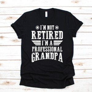 Not Retired Professional Grandpa T-Shirt, Grandpa Fathers Day, Tank Top, Hoodie, Sweatshirt, Long Sleeve, Apparel Gift