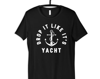 Funny Yacht T-Shirt, Hoodie, Womens Tees, Kids Tee, Toddler Shirt, Long Sleeve, Tank Top, Sweatshirt, Kids Hoodie
