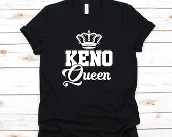 Keno Queen T-Shirt, Hoodie, Women's Shirt, Tees, Long Sleeve, Tank Top, Sweatshirt