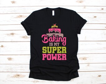 Baking Is My Superpower T-Shirt, Cute Baker Tee, Baking Cakes Tank Top, Hoodie, Sweatshirt, Long Sleeve, Kids Tee Apparel Gift