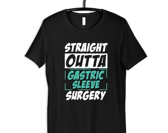 Straight Outta Gastric Sleeve Surgery Shirt, Gastric Sleeve Tee, Weight Loss Surgery, Get Well Soon Gift