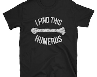 Funny Anatomy T Shirt Anatomy Pun Shirt Gift Humerus Skeleton Bone Tee Shirt