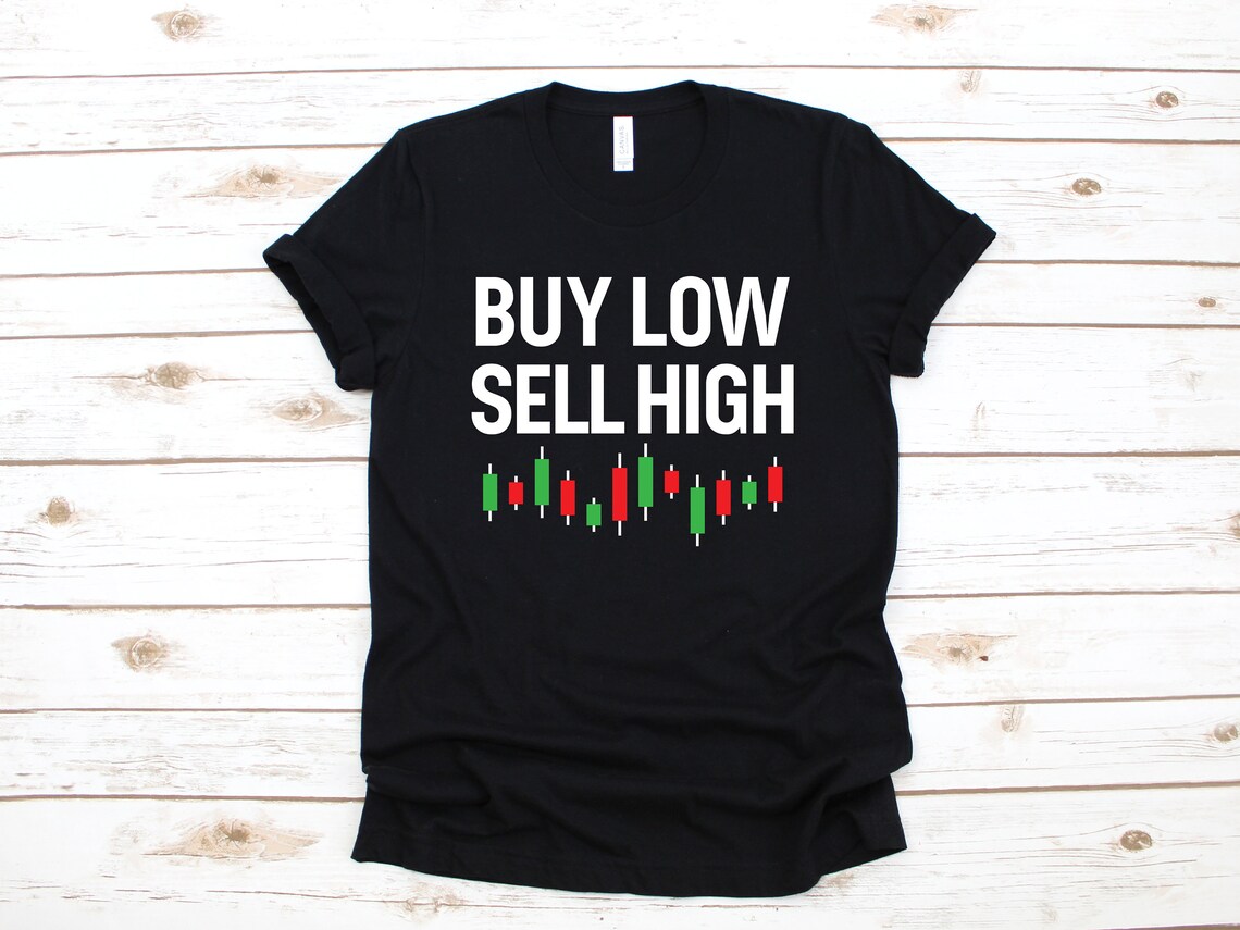 Buy Low Sell High Tshirt Funny Stock Investor Shirt Stock Etsy