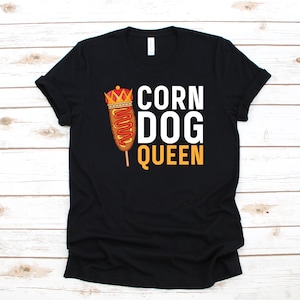 Corn Dog Queen T-Shirt, Hoodie, Women&#39;s Tee, Kids Tee, Long Sleeve, Tank Top, Sweatshirt