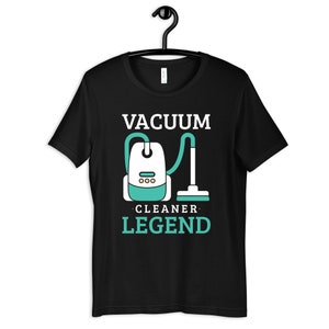 Vacuum Cleaner Legend T-Shirt, Cleaning Pro Tees, Dust Buster Tank Top, Hoover Expert Long Sleeve, Housekeeping Sweatshirt