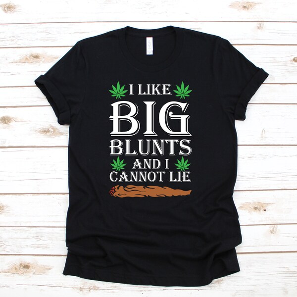 I Like Big Blunts Shirt, Funny Marijuana Shirt, Smoking Blunt T-Shirt, Weed Long Sleeve, Sweatshirt, Hoodie, Tank Top