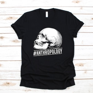 Anthropology T-Shirt, Anthropologist Shirt, Skull Anthropology Student Tank Top, Hoodie, Sweatshirt, Long Sleeve
