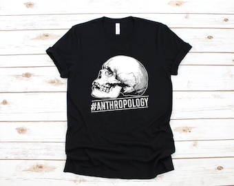 Anthropology T-Shirt, Anthropologist Shirt, Skull Anthropology Student Tank Top, Hoodie, Sweatshirt, Long Sleeve
